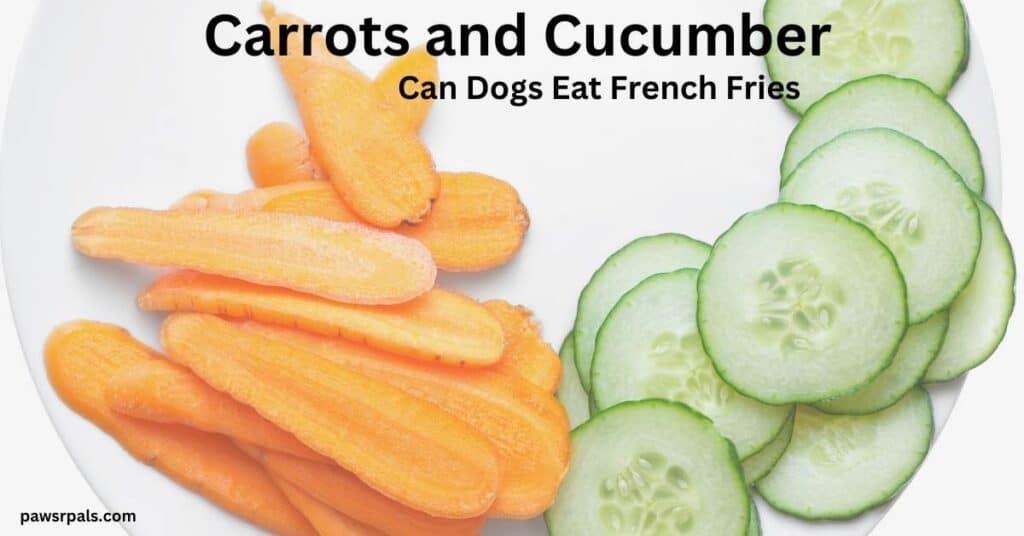 carrots and cucumber slices on a plate. can dogs eat french fries